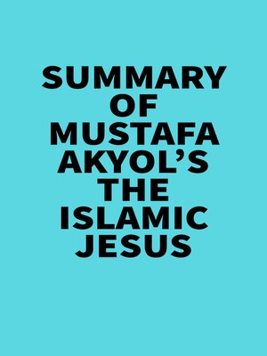 cover image of Summary of Mustafa Akyol's the Islamic Jesus